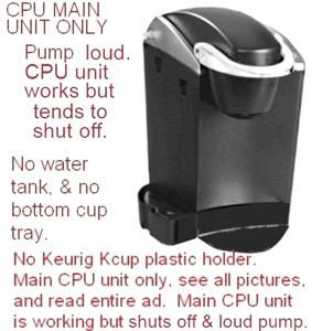 Loud Pump Shuts Off as Is Keurig Coffee Maker B60 for Part Main CPU 