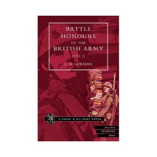  Battle Honours of The British Army 1911 Norman C B 184342259X