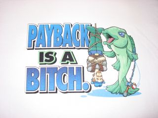   Tshirt: Payback Is A Bitch Bass Catfish Angler Lure Boat Lake Carp