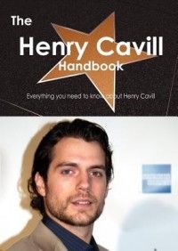 The Henry Cavill Handbook Everything You Need to Know 1743335016 
