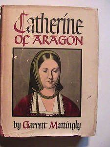 Catherine of Aragon by Garrett Mattingly HC DJ 1941 in acceptable 