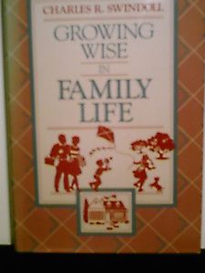 Growing Wise in Family Life by Charles R. Swindoll (