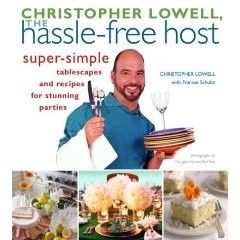 Christopher Lowell Hassle Free Host Recipes Cookbook 1400047269
