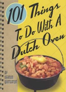 101 Things to Do   Dutch Oven Campfire Cooking Recipes