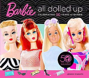  Dolled Up Celebrating 50 Years of Barbie, DAmato Jennie, New Book