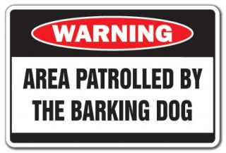 Area Patrolled by Barking Dog Warning Sign Security Funny Gag Crazy