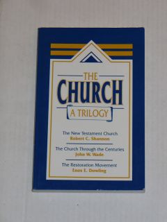  Church A Trilogy Robert C Shannon John w Wade Enos E Dowling