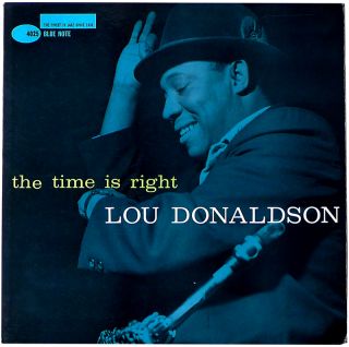 Lou Donaldson The Time Is Right Blue Note BLP 4025 Orig Mono D G NM