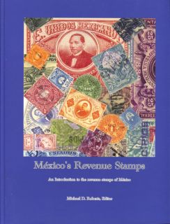 Mexicos Revenue Stamps, An Introduction to the Revenue Stamps of
