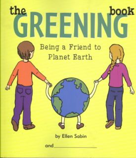 The Greening Book Being A Friend to Planet Earth You Can Make A