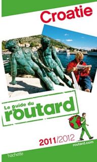 Guide du Routard Croatie 2011/2012 Collectif Hachette Tourisme