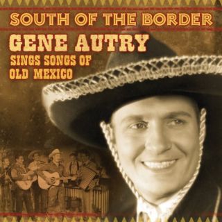 Gene Autry South of The Border Songs of Old Mexico New CD