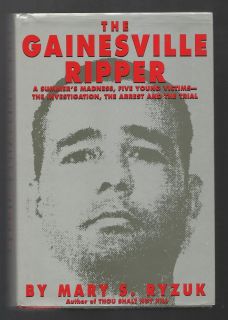 The Gainesville Ripper  The True Story of a Serial Killer by Mary S