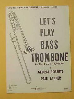  Lets Play Bass Trombone for BB F and E Trombone George Roberts