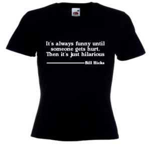 Funny Bill Hicks Quote Ladies Fitted T Shirt Black New
