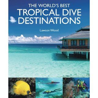 The Worlds Best Tropical Dive Destinations Lawson Wood