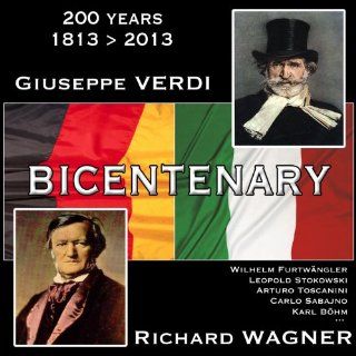 The Wagner & Verdi Bicentenary 1813   2013 (Zweihundertjahrfeier