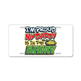 Aluminum License Plate Im Proud My Daddy Is In The Army