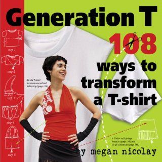 Generation T   108 Ways to Transform a T Shirt Home