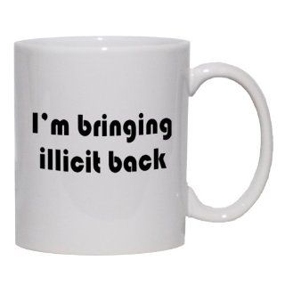 Im bringing illicit back Mug for Coffee / Hot Beverage 11