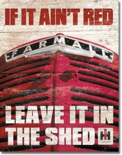  IH International If It Aint Red Leave it in the Shed Tractor Tin Sign