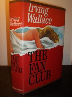  Edition First Printing The Fan Club by Irving Wallace 1974