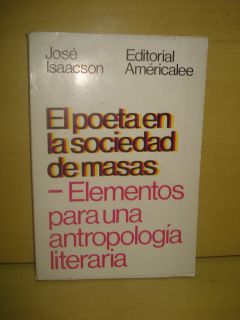 Jose Isaacson El Poeta En La Sociedad de Masas