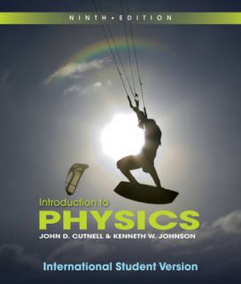 Physics 9E by John D Cutnell and Kenneth w Johnson 9th