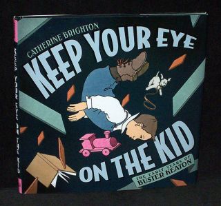 Keep Your Eye on the Kid, the Early Years of Buster Keaton   2008 1st