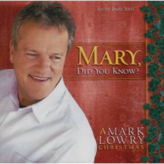 Mary Did You Know by Mark Lowry CD Oct 2004 Gaither Music Group