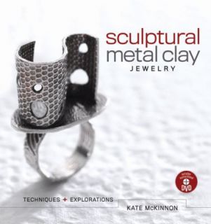Sculptural Metal Clay Jewelry Kate McKinnon New Books