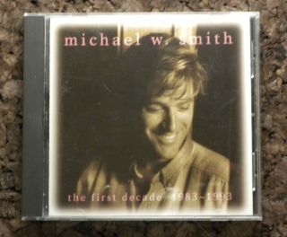 The First Decade 1983 1993 by Michael w Smith