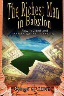 The Richest Man in Babylon Now Revised and Updated for the 21st