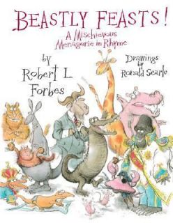 Beastly Feasts A Mischievous Menagerie in Rhyme by Robert L. Forbes