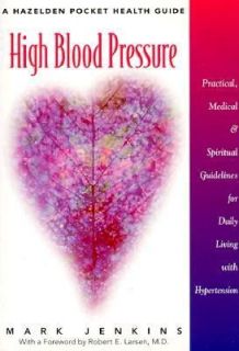 High Blood Pressure Practical, Medical and Spiritual Guidelines for