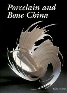Porcelain and Bone China by Sasha Wardell 2004, Hardcover
