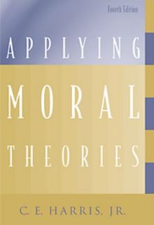 Applying Moral Theories by C. E., Jr. Harris 2001, Paperback