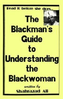 The Blackmans Guide to Understanding the Blackwoman by Shahrazad Ali