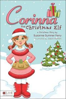 Corinna the Christmas Elf by Suzanne Sumner Ferry 2009, Paperback