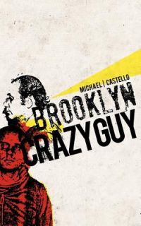 Brooklyn Crazy Guy by Michael Castello 2012, Hardcover
