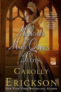 The Memoirs of Mary Queen of Scots by Carolly Erickson 2010, Paperback