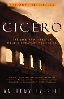 Cicero The Life and Times of Romes Greatest Politician by Anthony