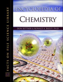 Encyclopedia of Chemistry by R. A. Bailey and Don Rittner 2005