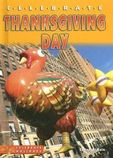 Celebrate Thanksgiving Day by Elaine A. Kule 2006, Hardcover