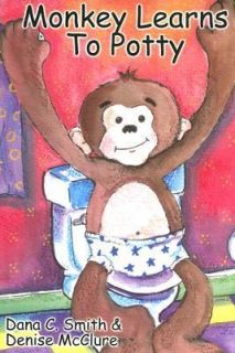 Monkey Learns to Potty by Dana C. Smith and Denise McClure 2005