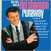Runaway The Very Best of Del Shannon by Del Shannon CD, Mar 2006