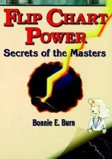 Flip Chart Power Secrets of the Masters by Bonnie E. Burn 1996