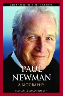 Paul Newman  A Biography by Marian Edel