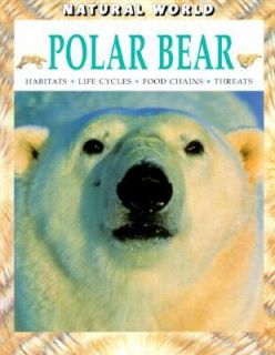 Polar Bear Habitats, Life Cycles, Food Chains, Threats Natural World