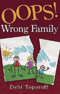 Oops Wrong Family by Debi Toporoff 2005, Paperback